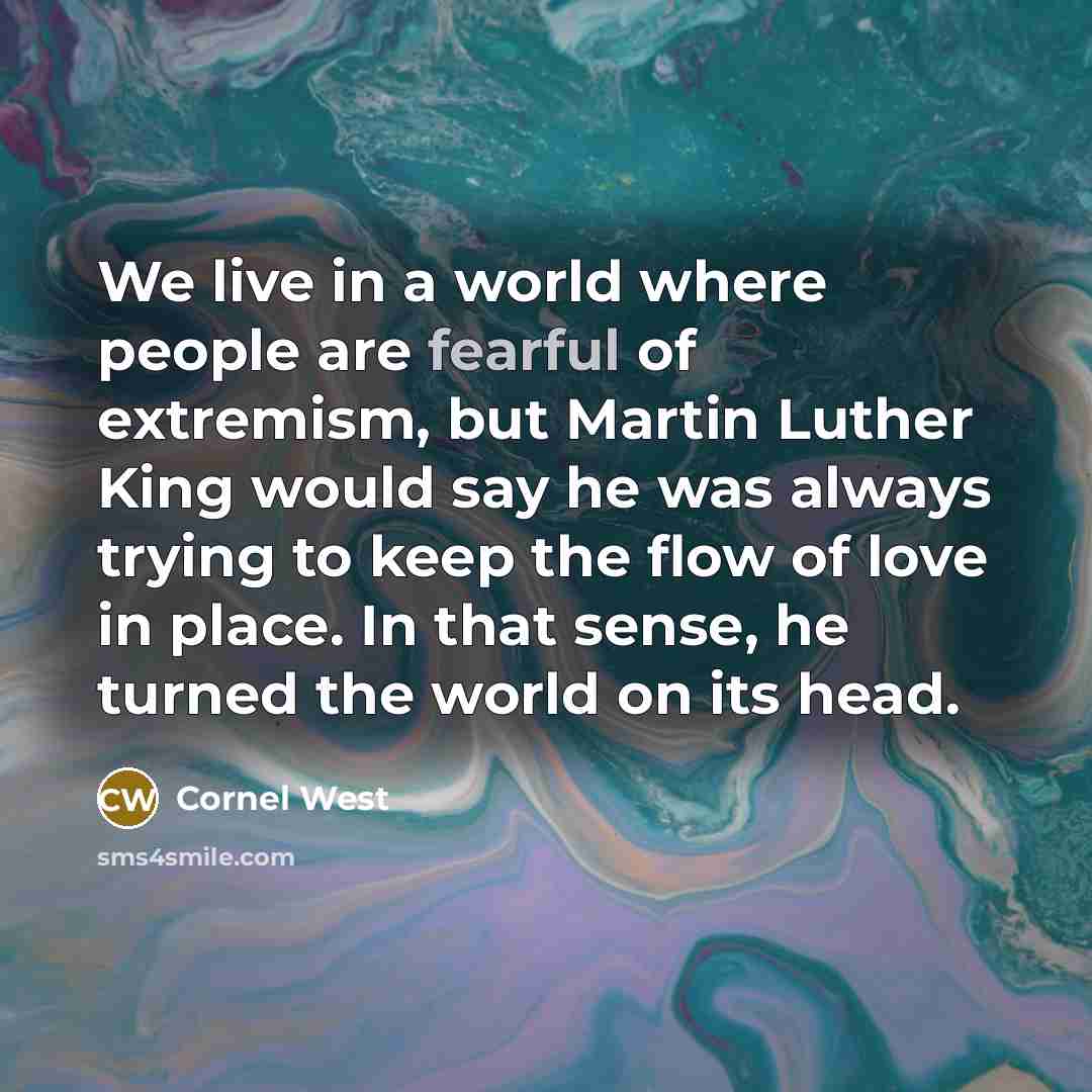 “We live in a world where people are fearful of…” quote by Cornel West