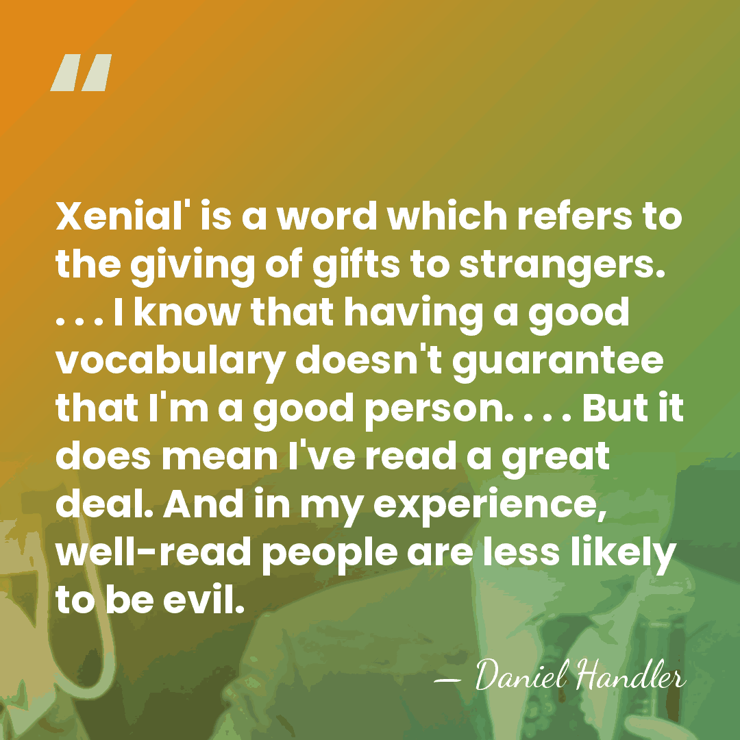Xenial' is a word which refers to the giving of gifts to&hellip; - Daniel Handler