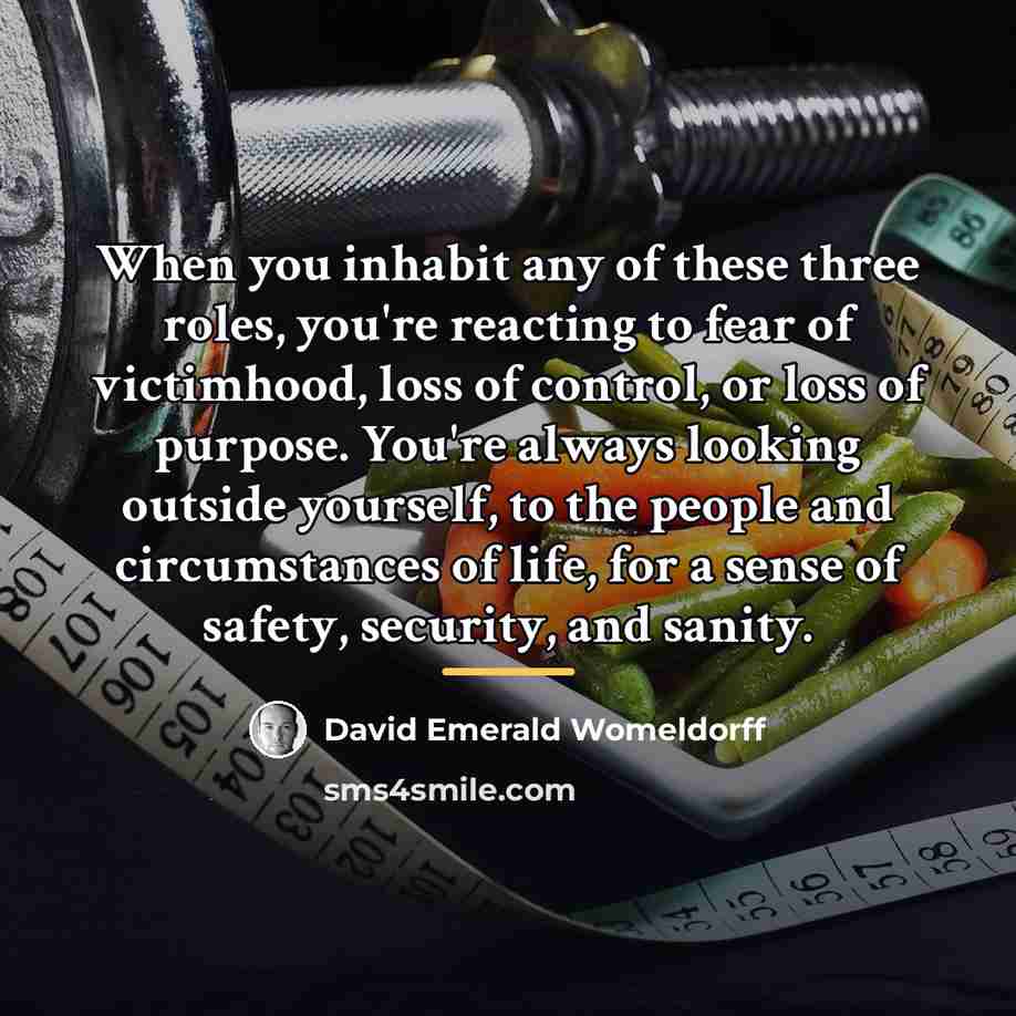 “When you inhabit any of these three roles, you're reacting…” quote by David Emerald Womeldorff