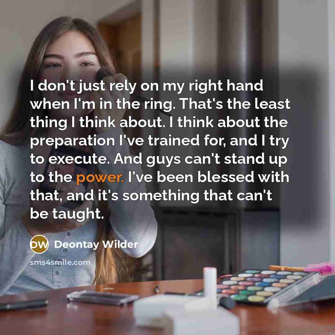 “I don't just rely on my right hand when I'm…” quote by Deontay Wilder