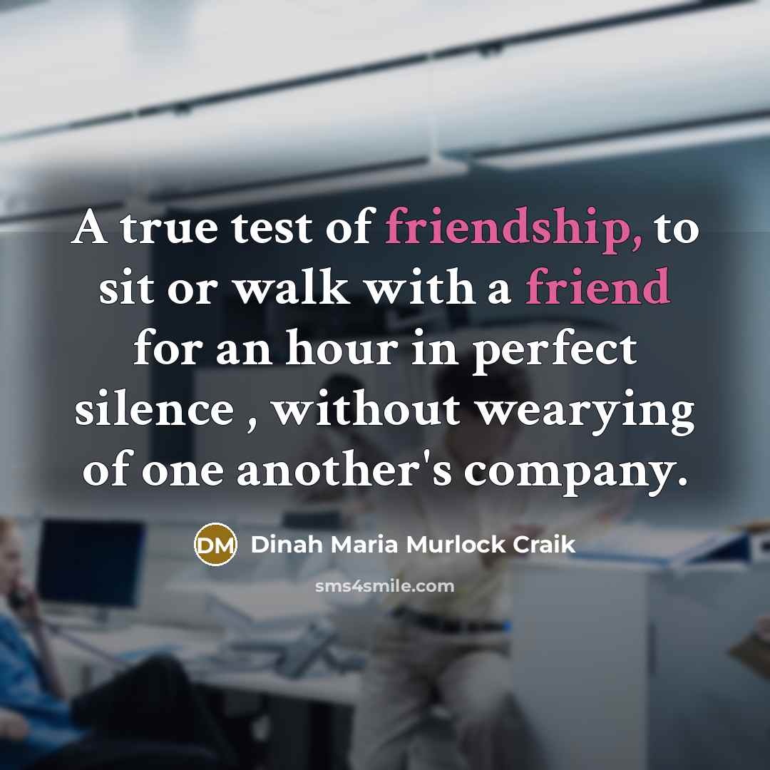 “A true test of friendship, to sit or walk with…” quote by Dinah Maria Murlock Craik