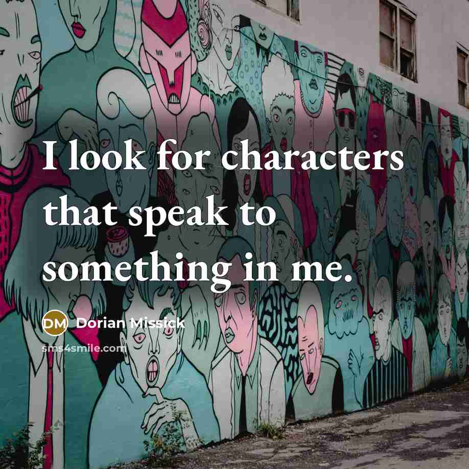 “I look for characters that speak to something in me.…” quote by Dorian Missick