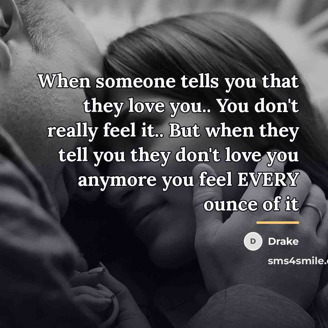 “When someone tells you that they love you.. You don't…” quote by Drake