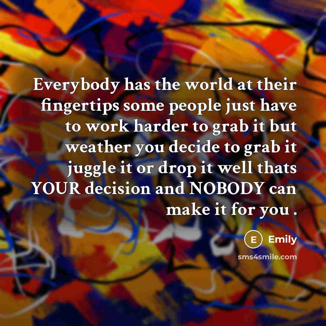 “Everybody has the world at their fingertips some people just…” quote by Emily