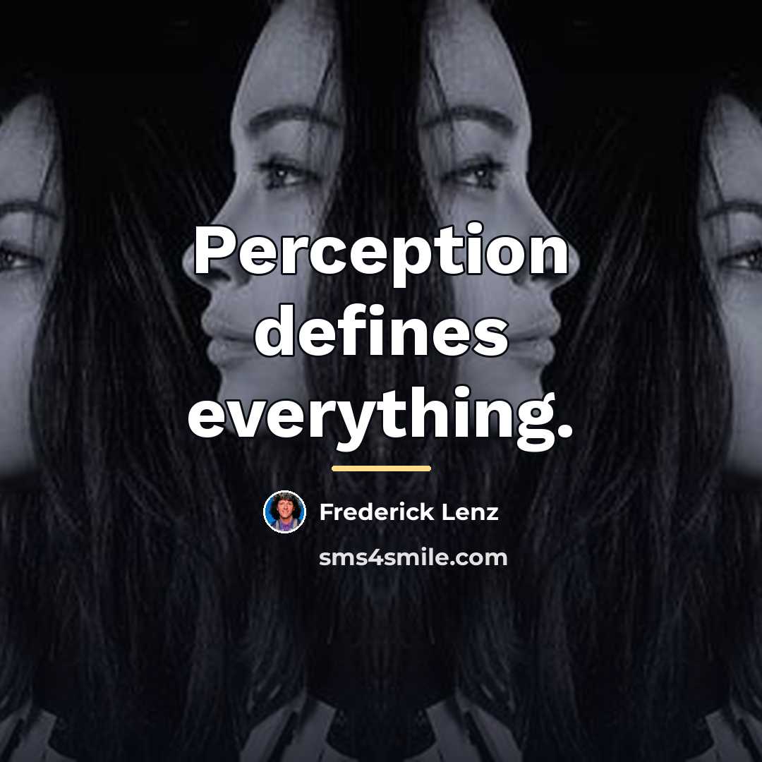 “Perception defines everything.…” quote by Frederick Lenz