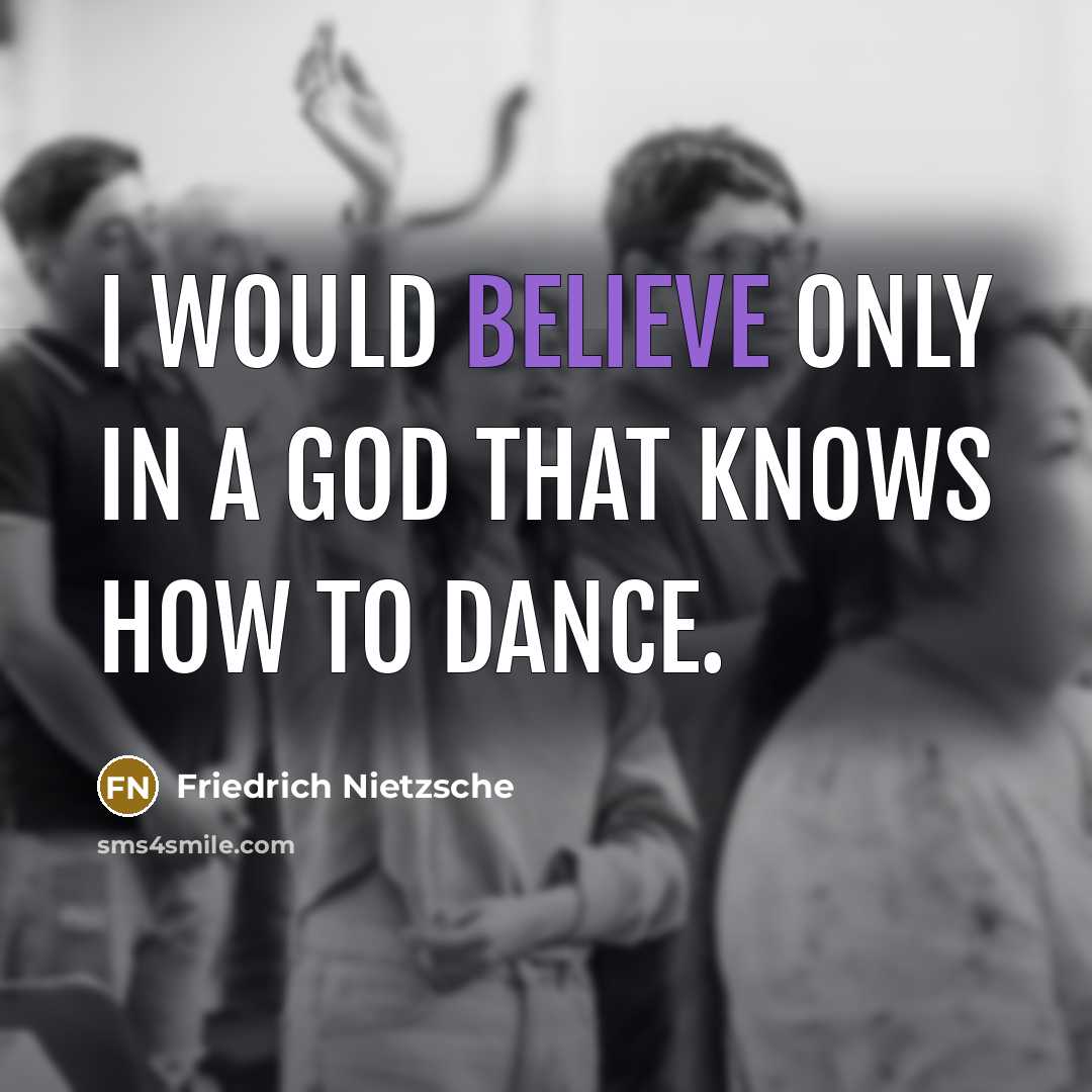“I would believe only in a God that knows how…” quote by Friedrich Nietzsche