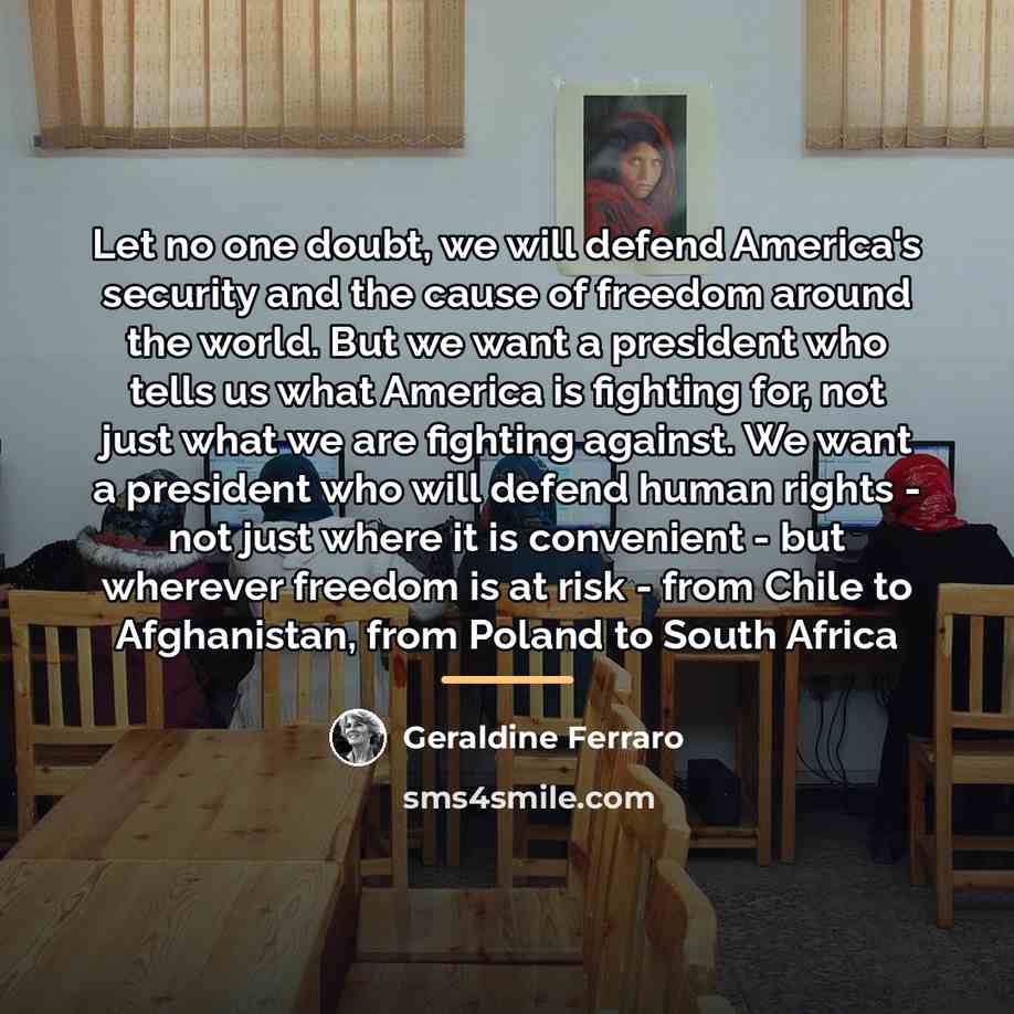 “Let no one doubt, we will defend America's security and…” quote by Geraldine Ferraro