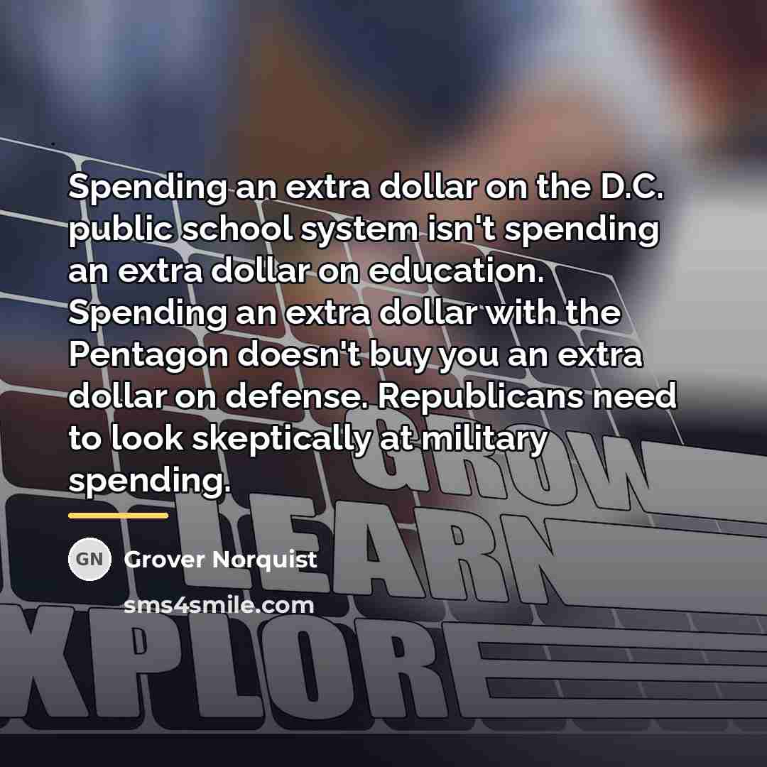 “Spending an extra dollar on the D.C. public school system…” quote by Grover Norquist