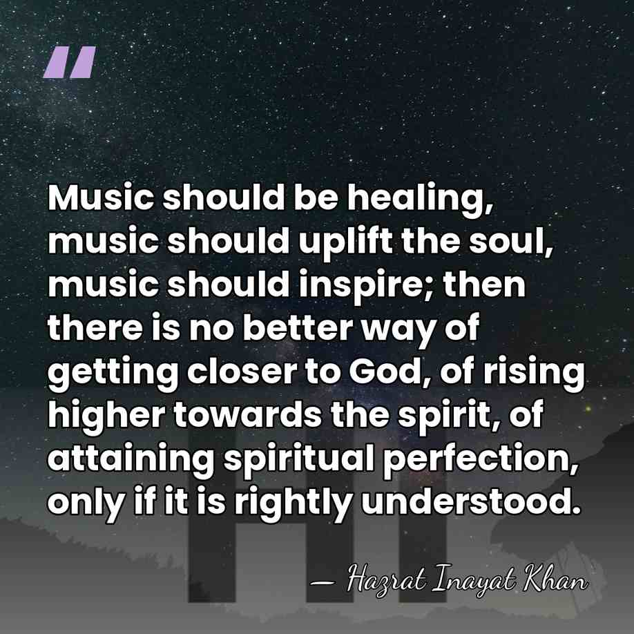Music should be healing, music should uplift the soul, music should inspire;&hellip; - Hazrat Inayat Khan
