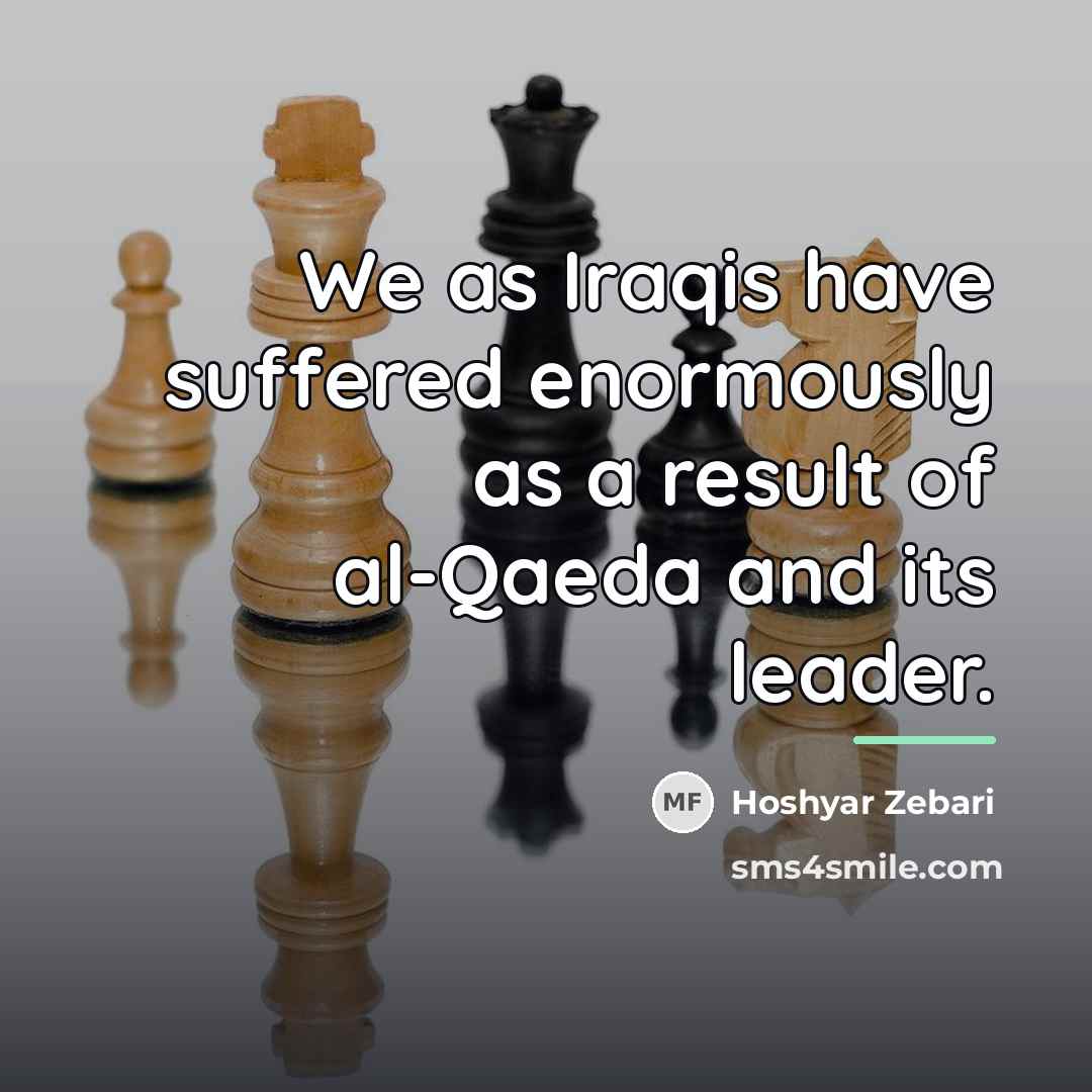 “We as Iraqis have suffered enormously as a result of…” quote by Hoshyar Zebari