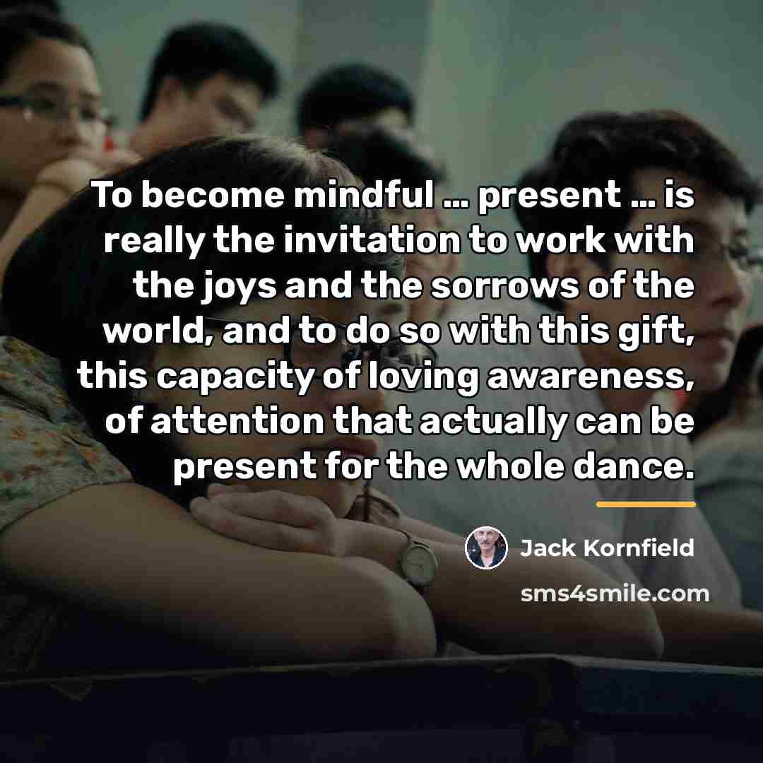 “To become mindful … present … is really the invitation…” quote by Jack Kornfield