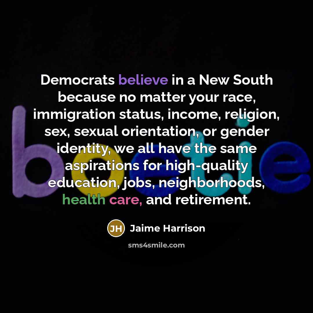 “Democrats believe in a New South because no matter your…” quote by Jaime Harrison