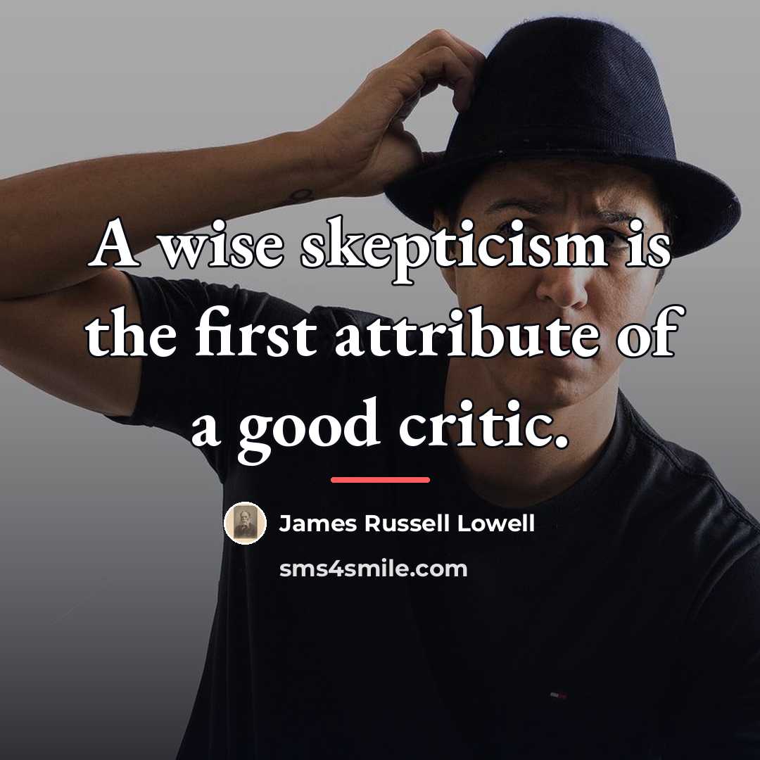“A wise skepticism is the first attribute of a good…” quote by James Russell Lowell