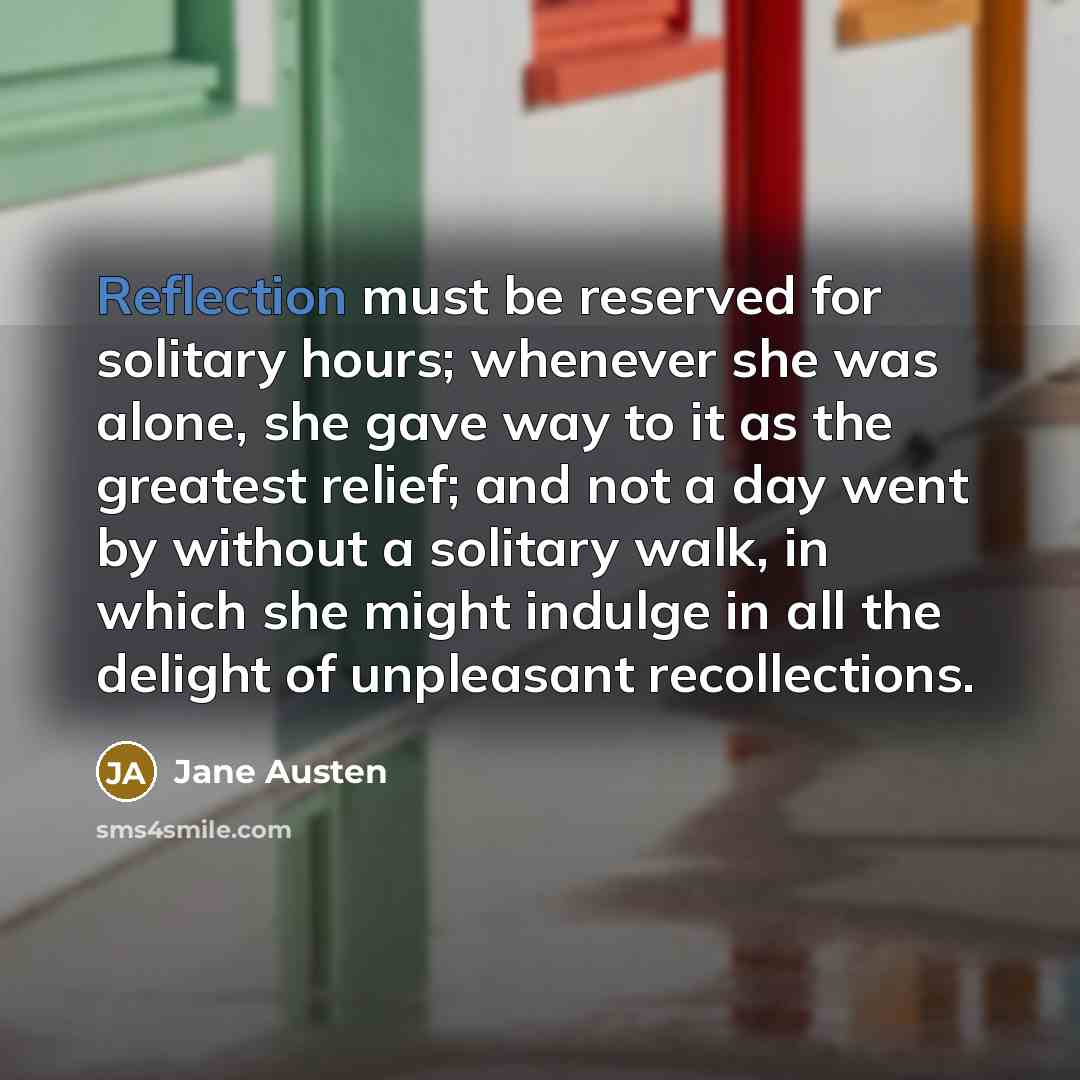 “Reflection must be reserved for solitary hours; whenever she was…” quote by Jane Austen