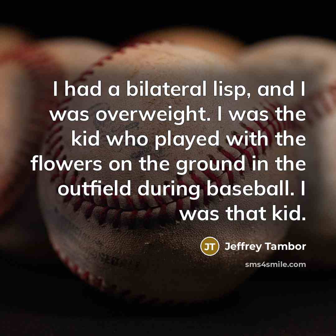 “I had a bilateral lisp, and I was overweight. I…” quote by Jeffrey Tambor