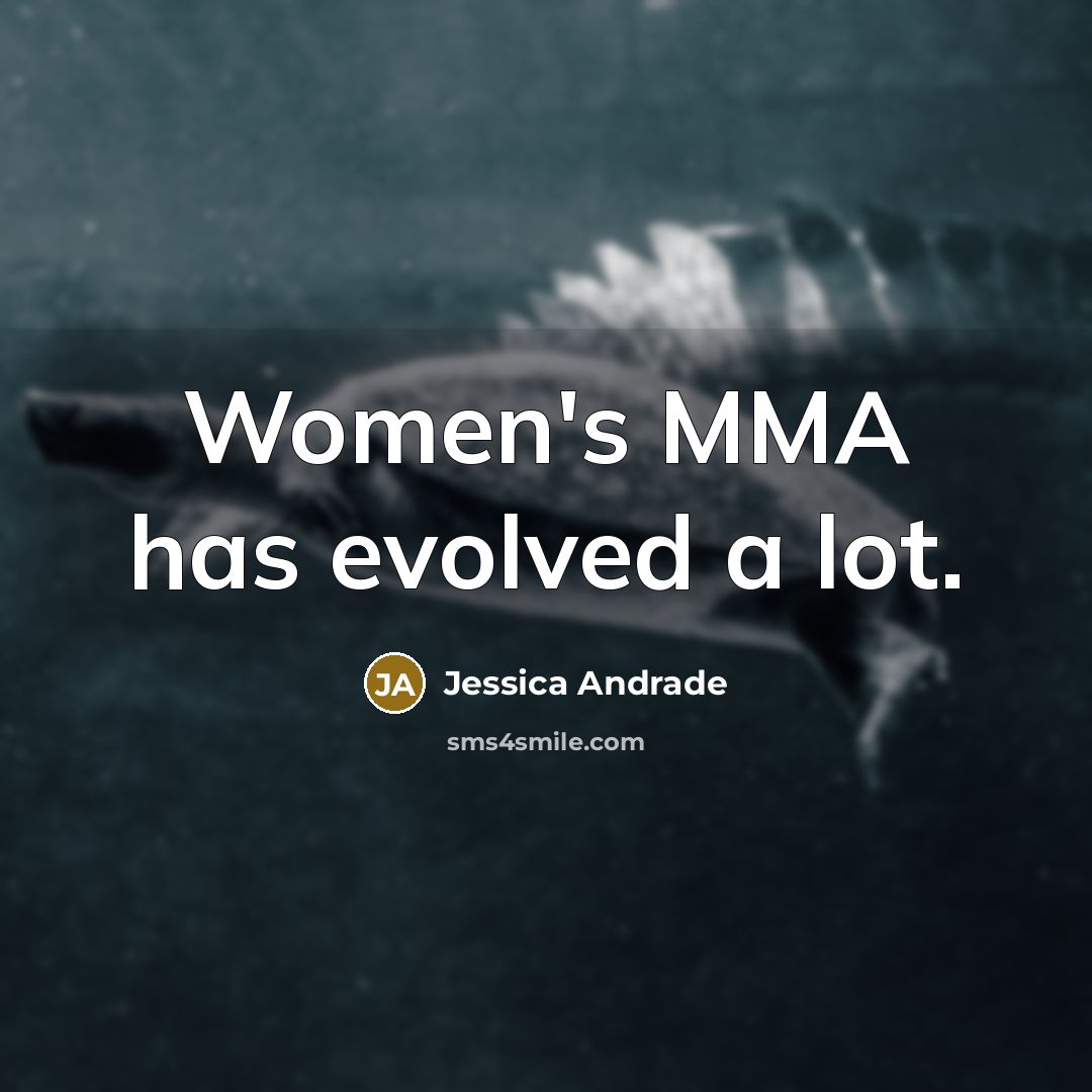 “Women's MMA has evolved a lot.…” quote by Jessica Andrade