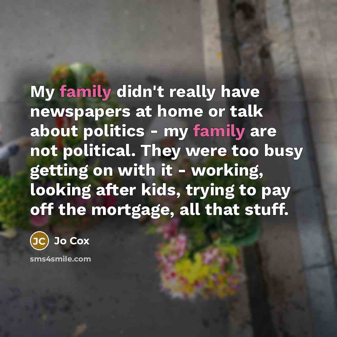 “My family didn't really have newspapers at home or talk…” quote by Jo Cox