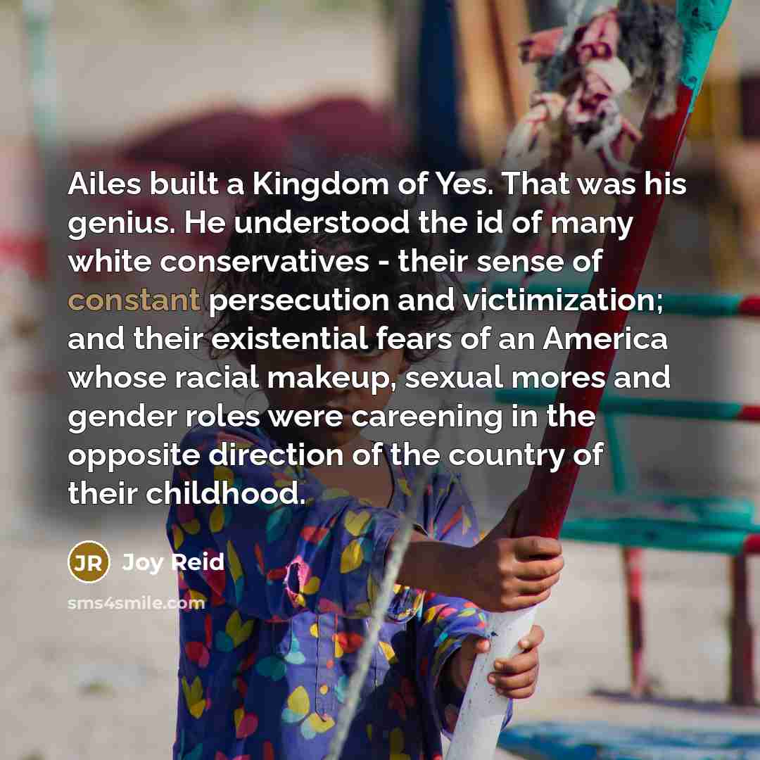 “Ailes built a Kingdom of Yes. That was his genius.…” quote by Joy Reid