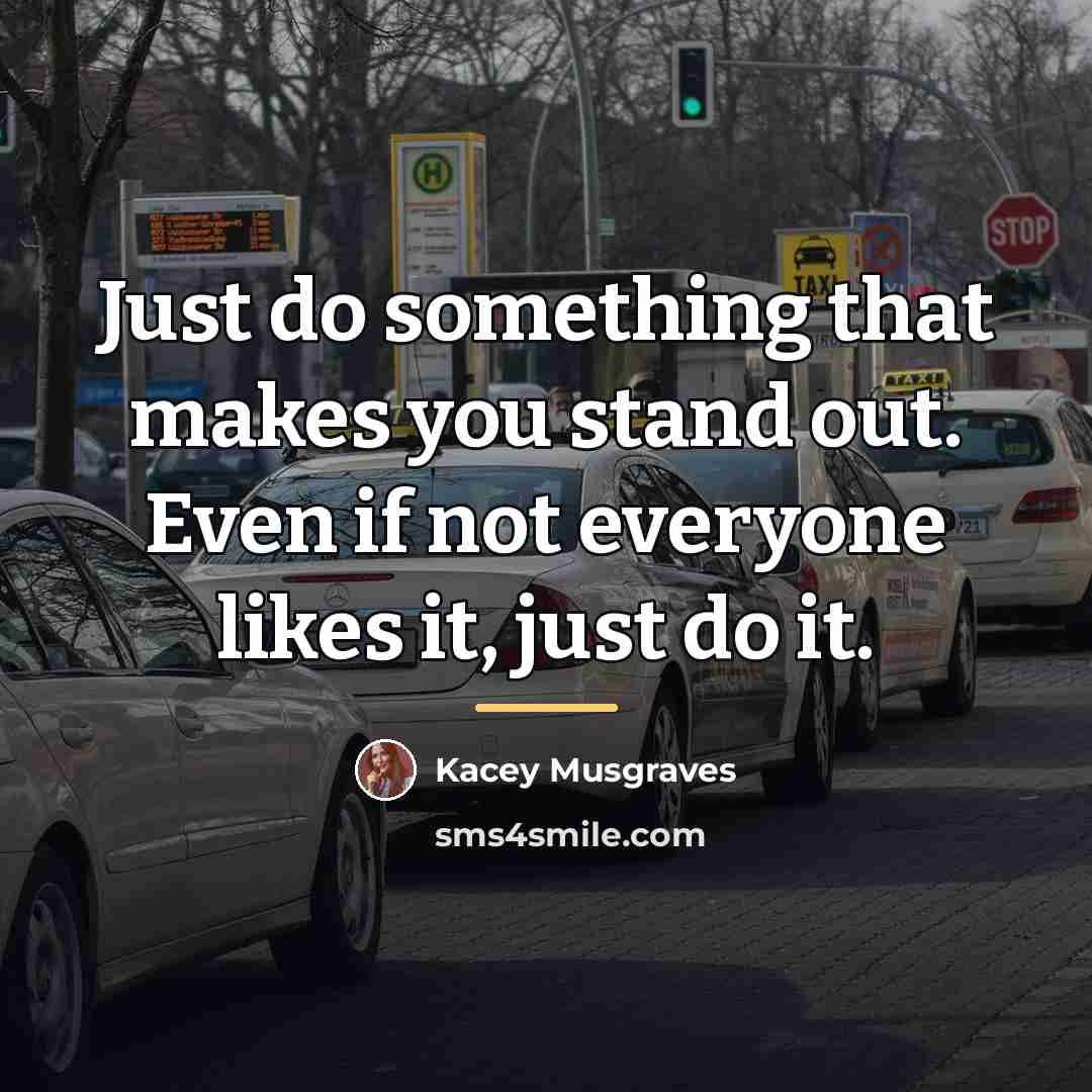 “Just do something that makes you stand out. Even if…” quote by Kacey Musgraves