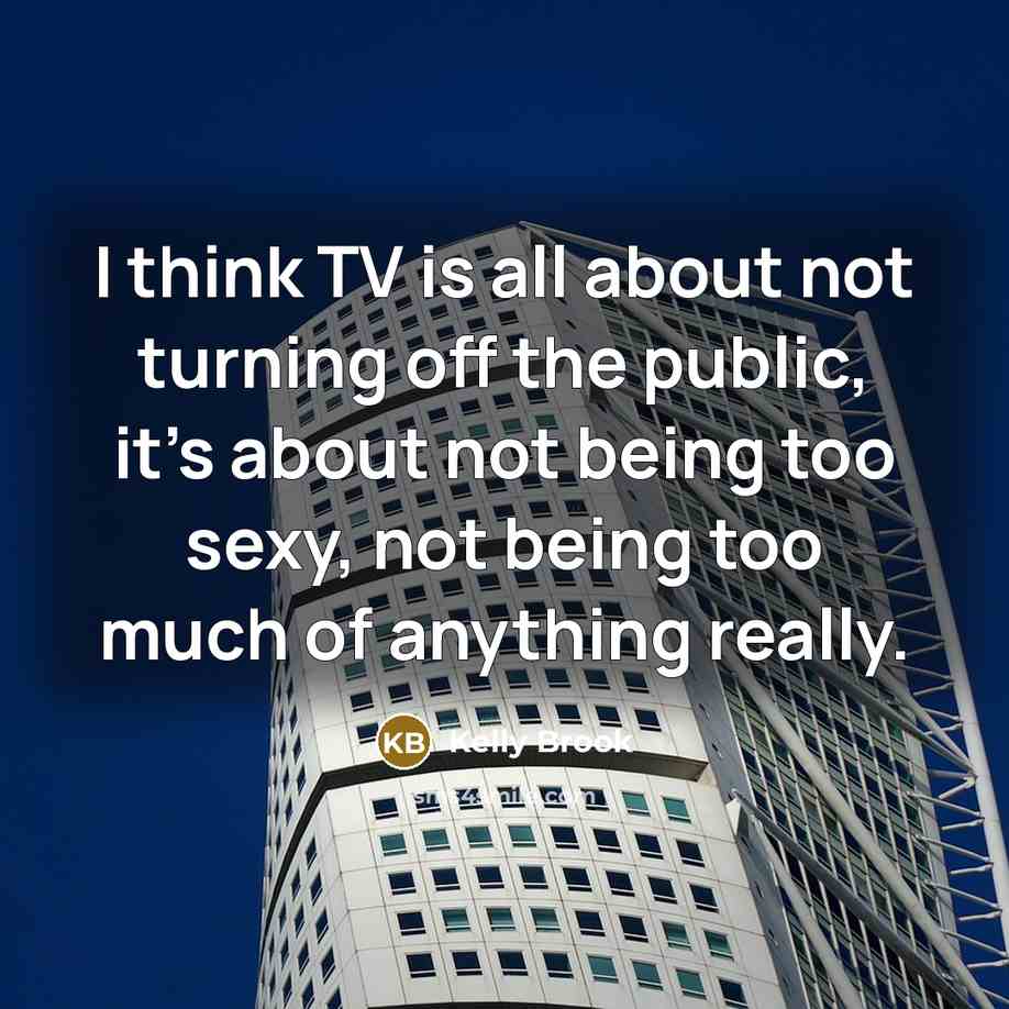 “I think TV is all about not turning off the…” quote by Kelly Brook