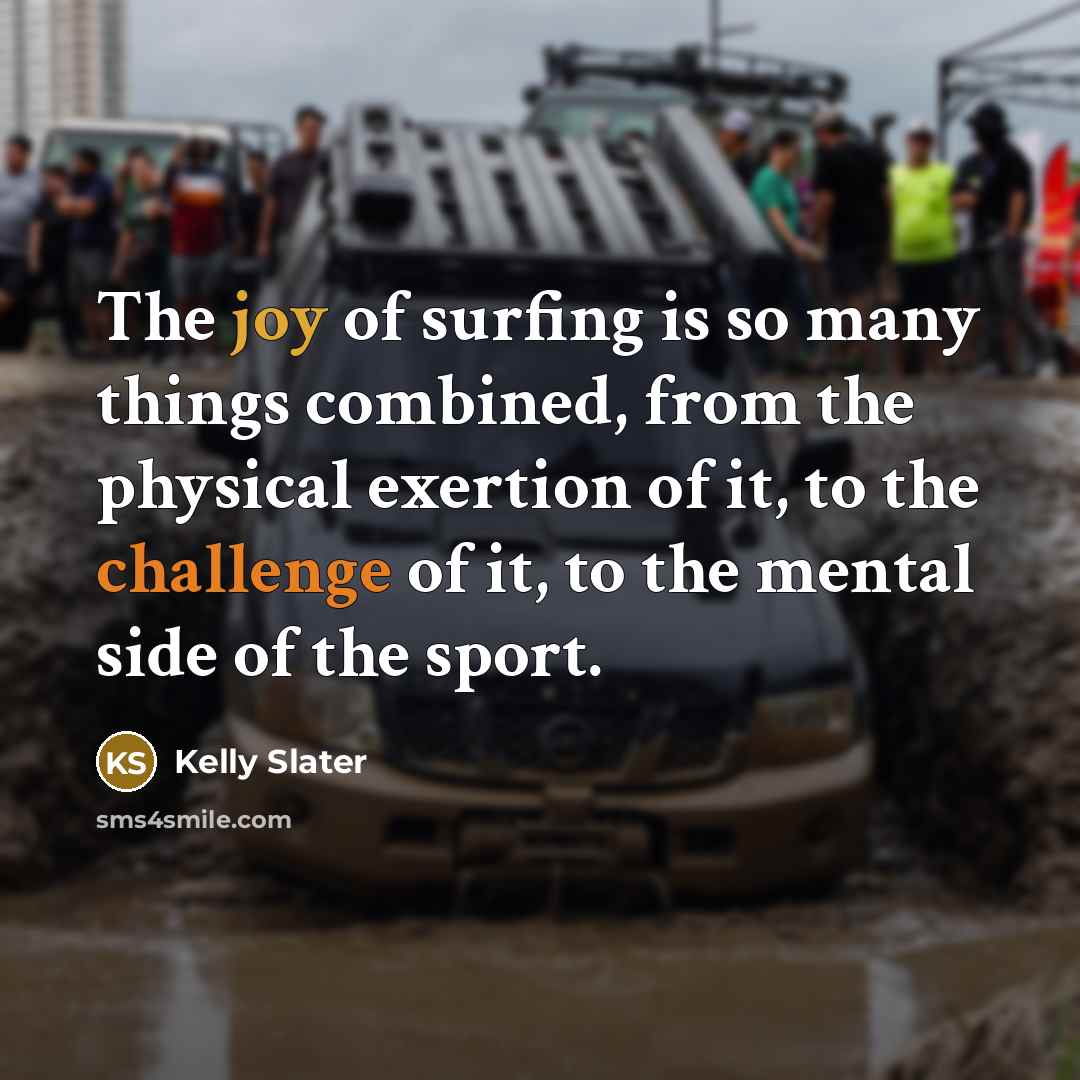 “The joy of surfing is so many things combined, from…” quote by Kelly Slater