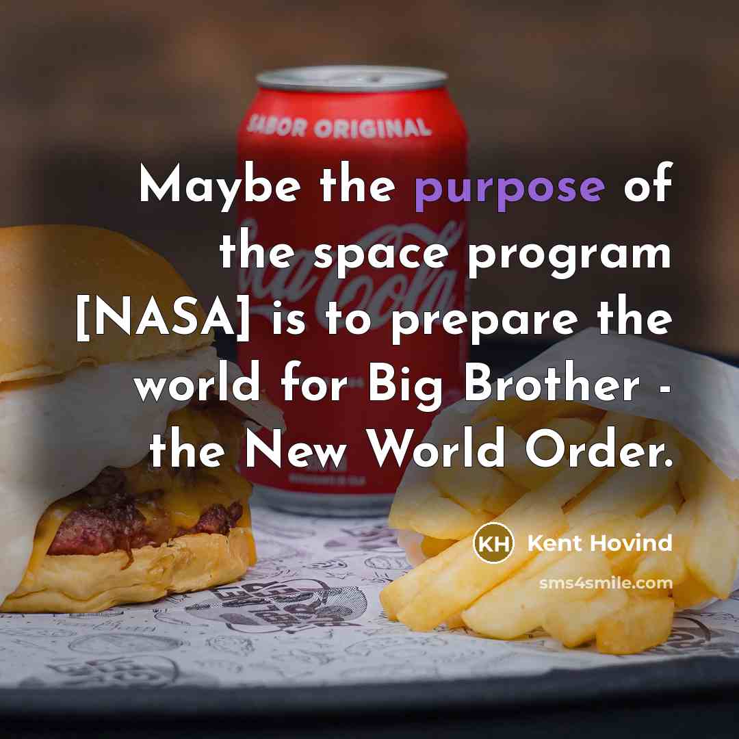 “Maybe the purpose of the space program [NASA] is to…” quote by Kent Hovind