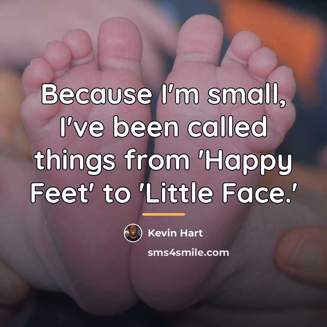 “Because I'm small, I've been called things from 'Happy Feet'…” quote by Kevin Hart