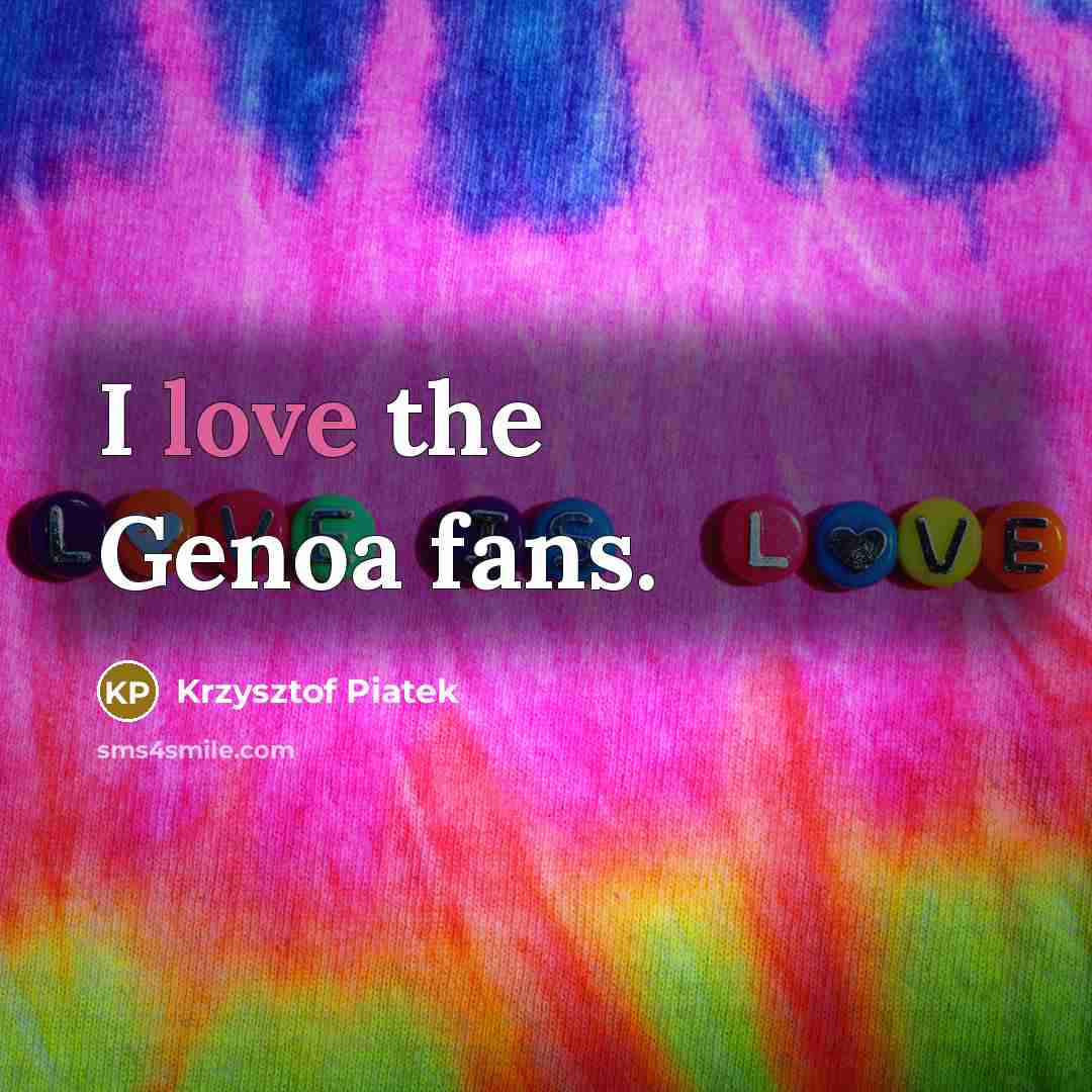 “I love the Genoa fans.…” quote by Krzysztof Piatek