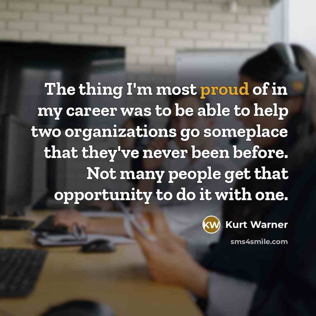 “The thing I'm most proud of in my career was…” quote by Kurt Warner