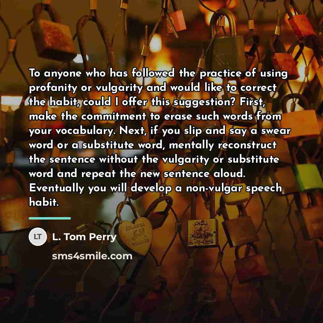 “To anyone who has followed the practice of using profanity…” quote by L. Tom Perry