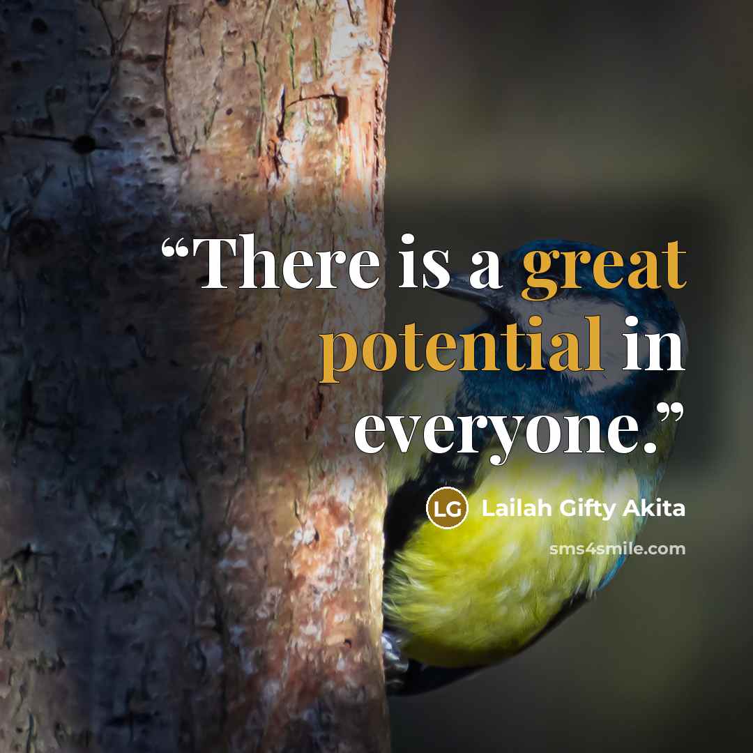 “There is a great potential in everyone.” quote by Lailah Gifty Akita