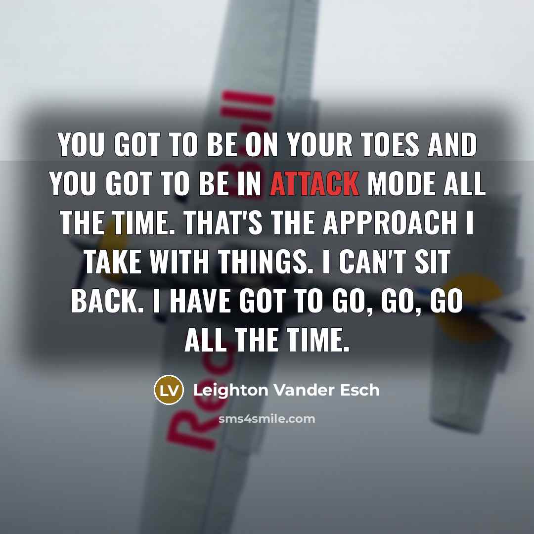 “You got to be on your toes and you got…” quote by Leighton Vander Esch
