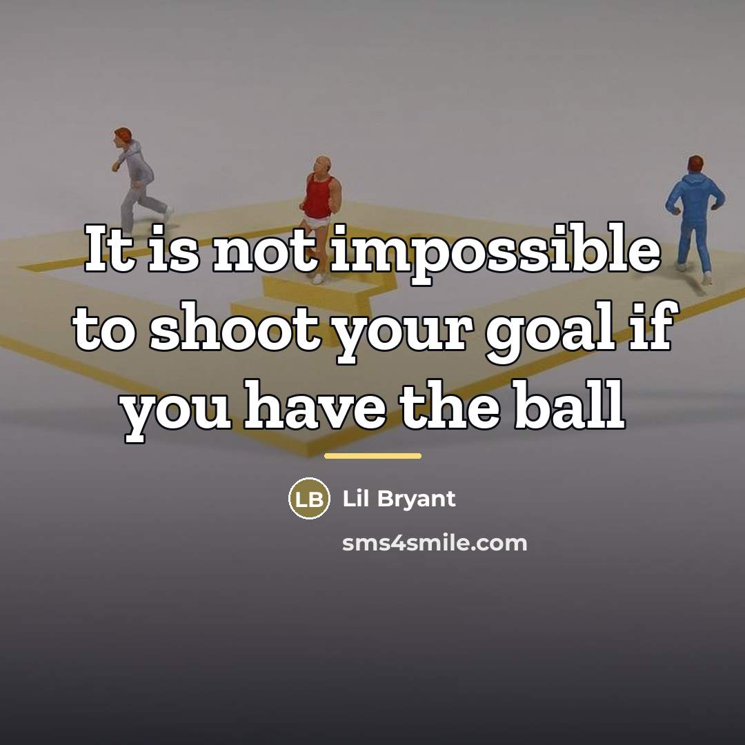 “It is not impossible to shoot your goal if you…” quote by Lil Bryant