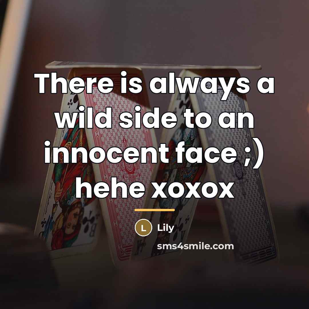 “There is always a wild side to an innocent face…” quote by Lily
