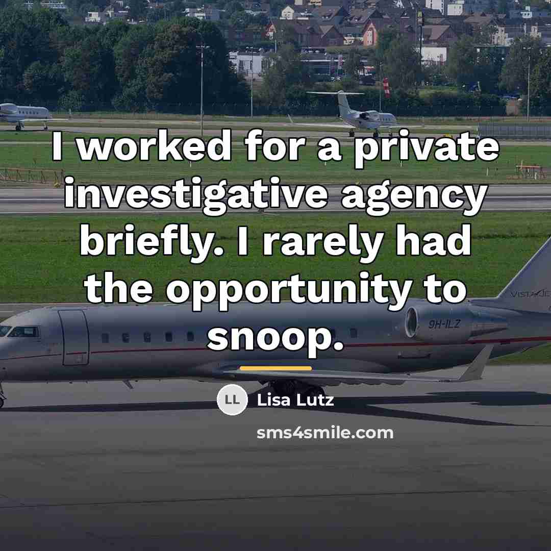 “I worked for a private investigative agency briefly. I rarely…” quote by Lisa Lutz