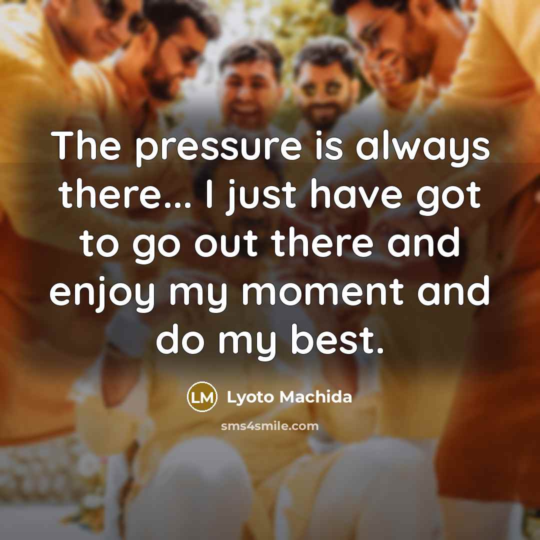 “The pressure is always there... I just have got to…” quote by Lyoto Machida