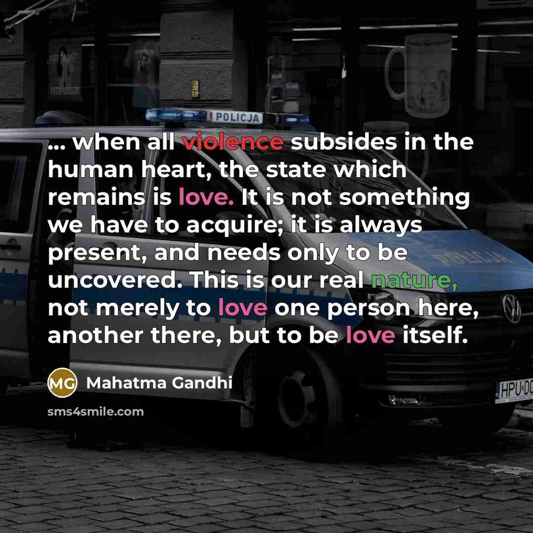 “... when all violence subsides in the human heart, the…” quote by Mahatma Gandhi