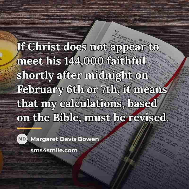 “If Christ does not appear to meet his 144,000 faithful…” quote by Margaret Davis Bowen