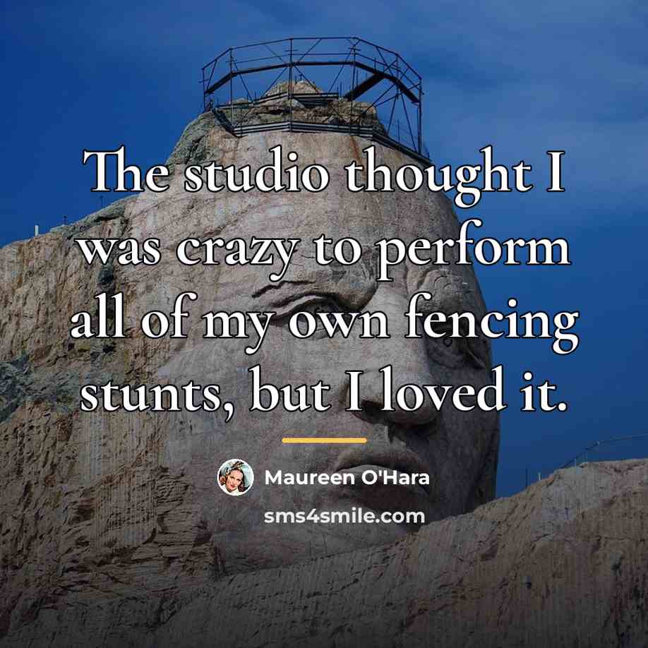 “The studio thought I was crazy to perform all of…” quote by Maureen O'Hara