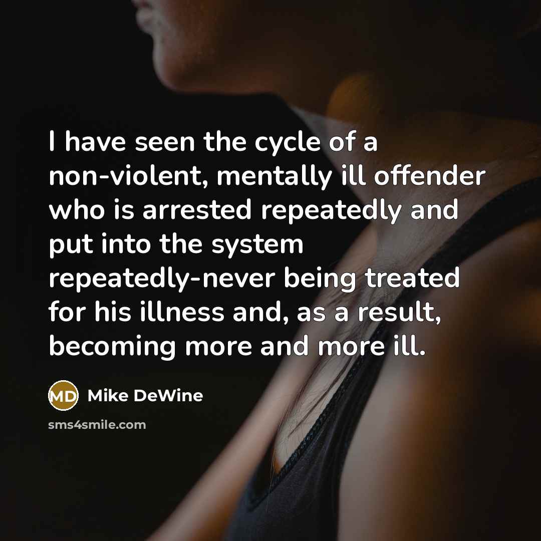 “I have seen the cycle of a non-violent, mentally ill…” quote by Mike DeWine