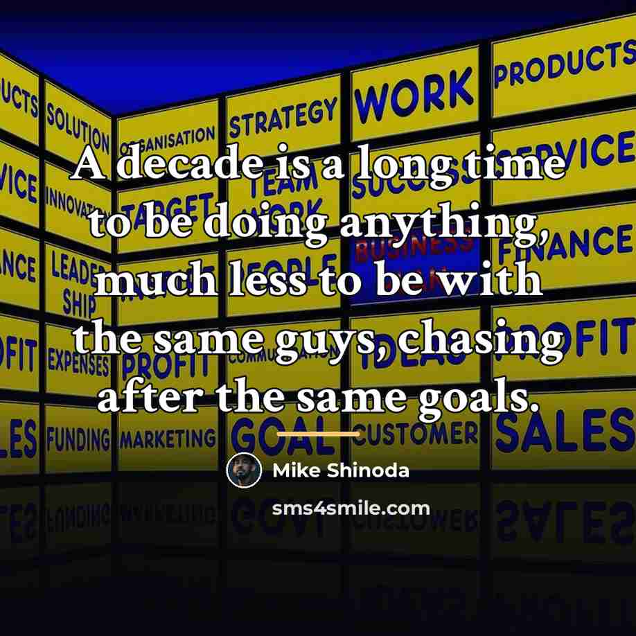 “A decade is a long time to be doing anything,…” quote by Mike Shinoda