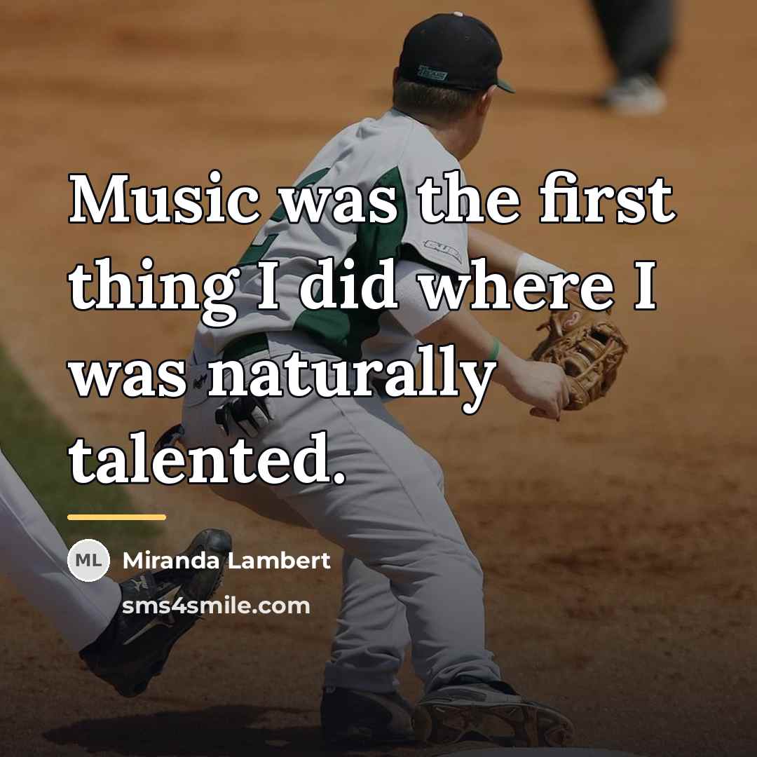 “Music was the first thing I did where I was…” quote by Miranda Lambert