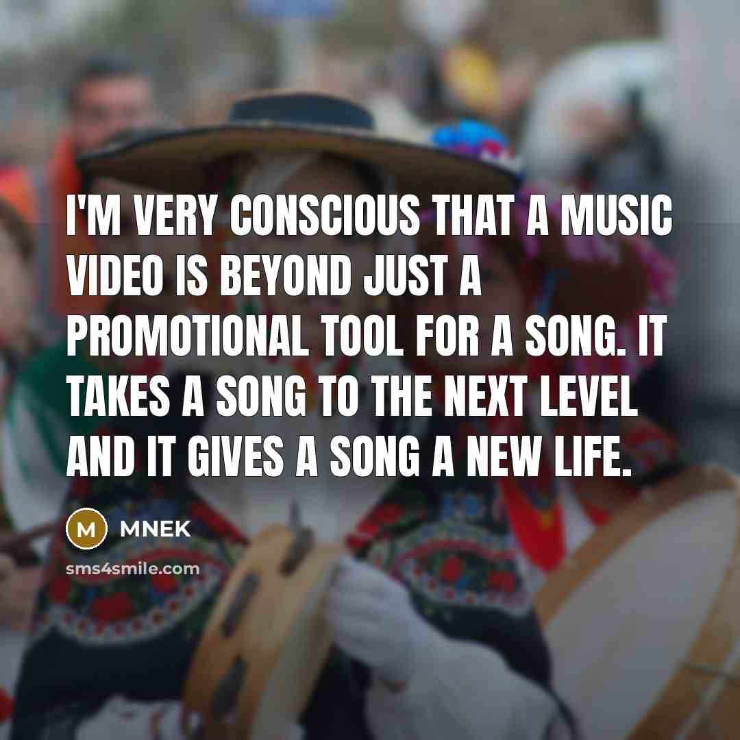 “I'm very conscious that a music video is beyond just…” quote by MNEK