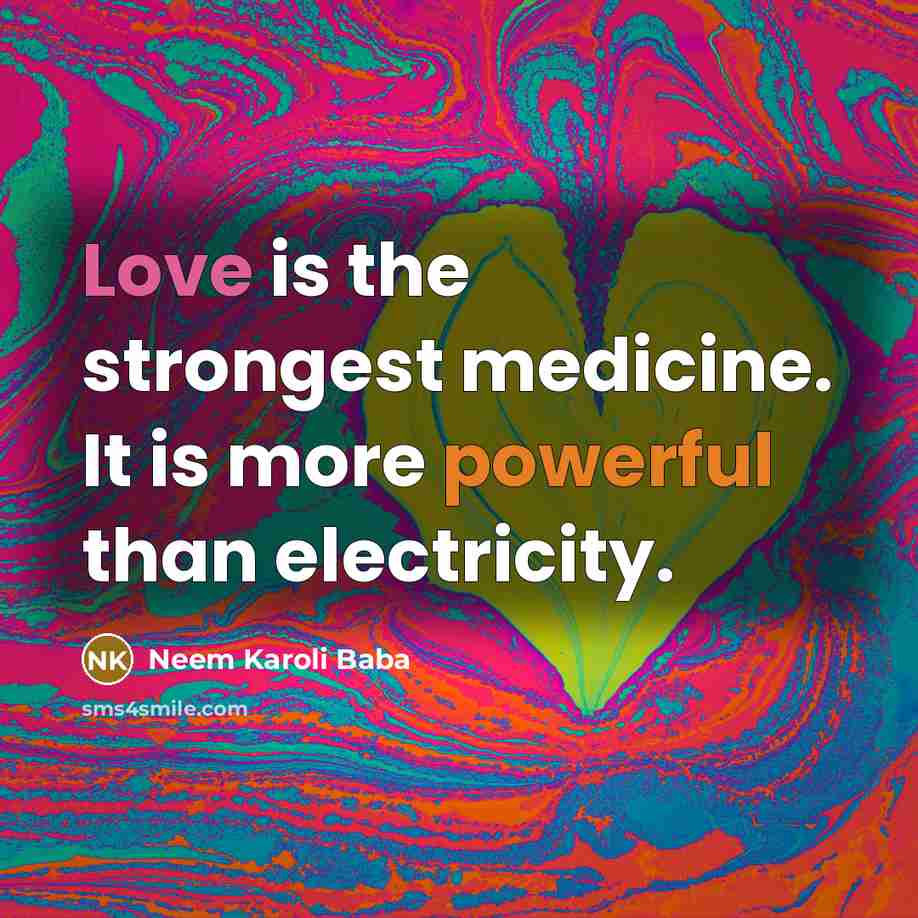 “Love is the strongest medicine. It is more powerful than…” quote by Neem Karoli Baba