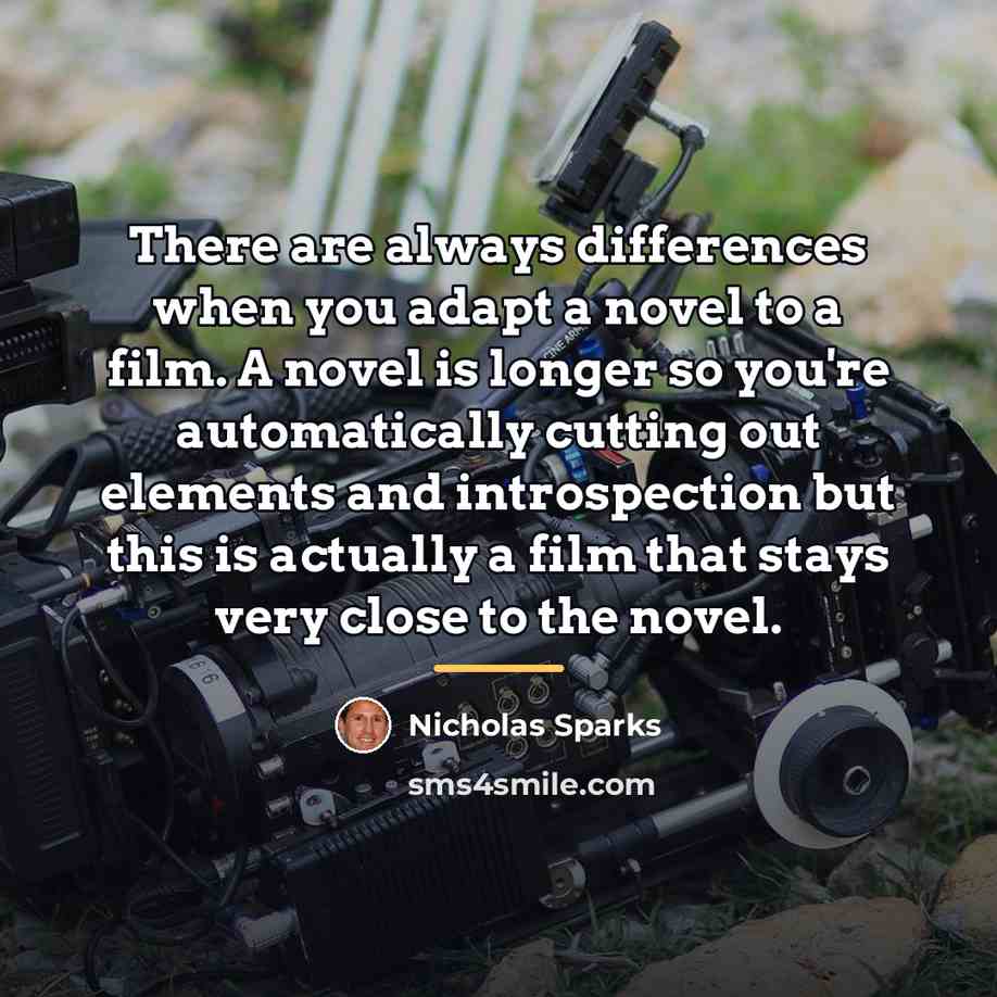 “There are always differences when you adapt a novel to…” quote by Nicholas Sparks
