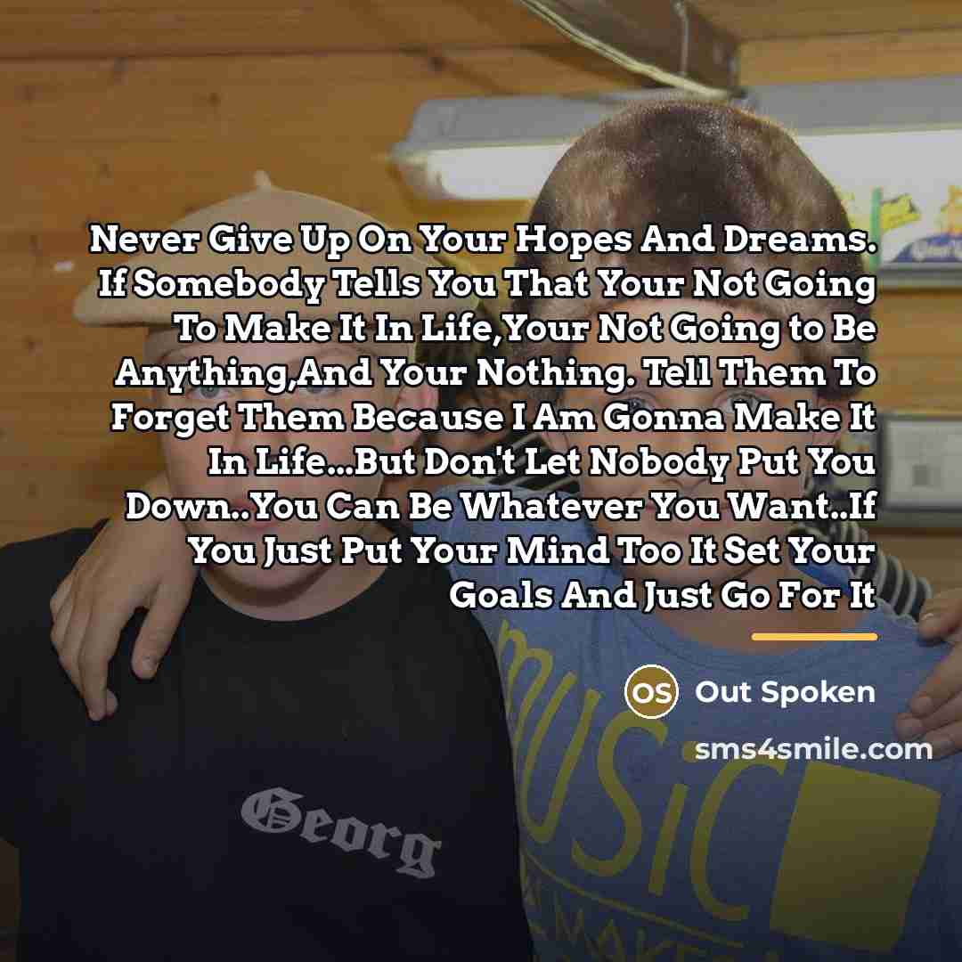 “Never Give Up On Your Hopes And Dreams. If Somebody…” quote by Out Spoken