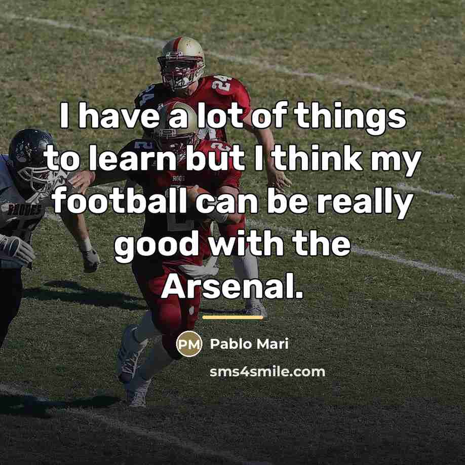 “I have a lot of things to learn but I…” quote by Pablo Mari