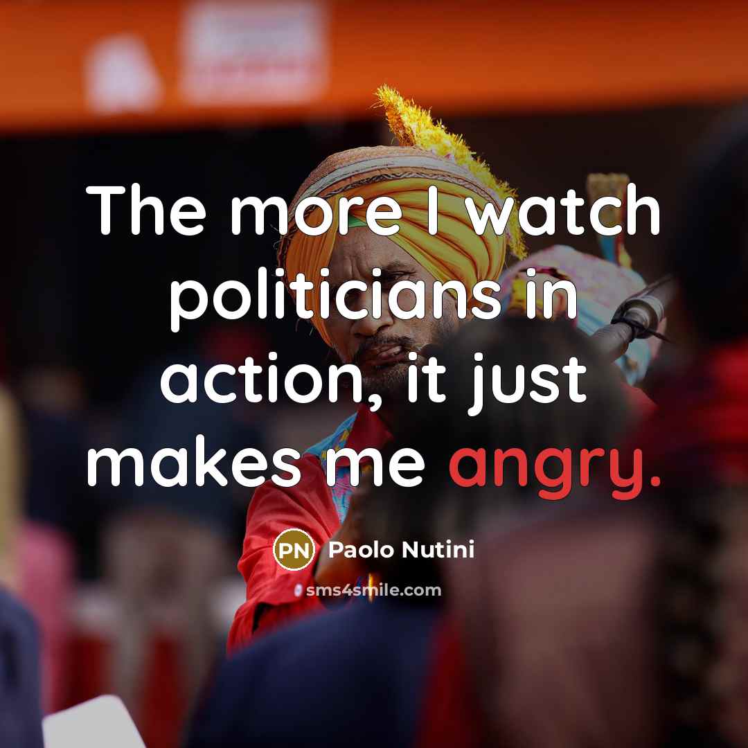 “The more I watch politicians in action, it just makes…” quote by Paolo Nutini