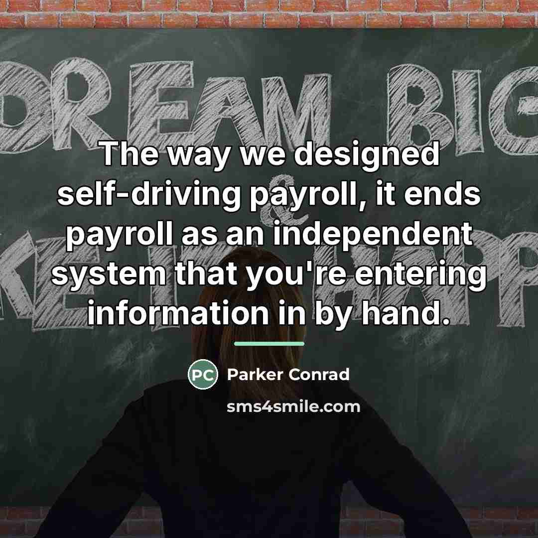 “The way we designed self-driving payroll, it ends payroll as…” quote by Parker Conrad