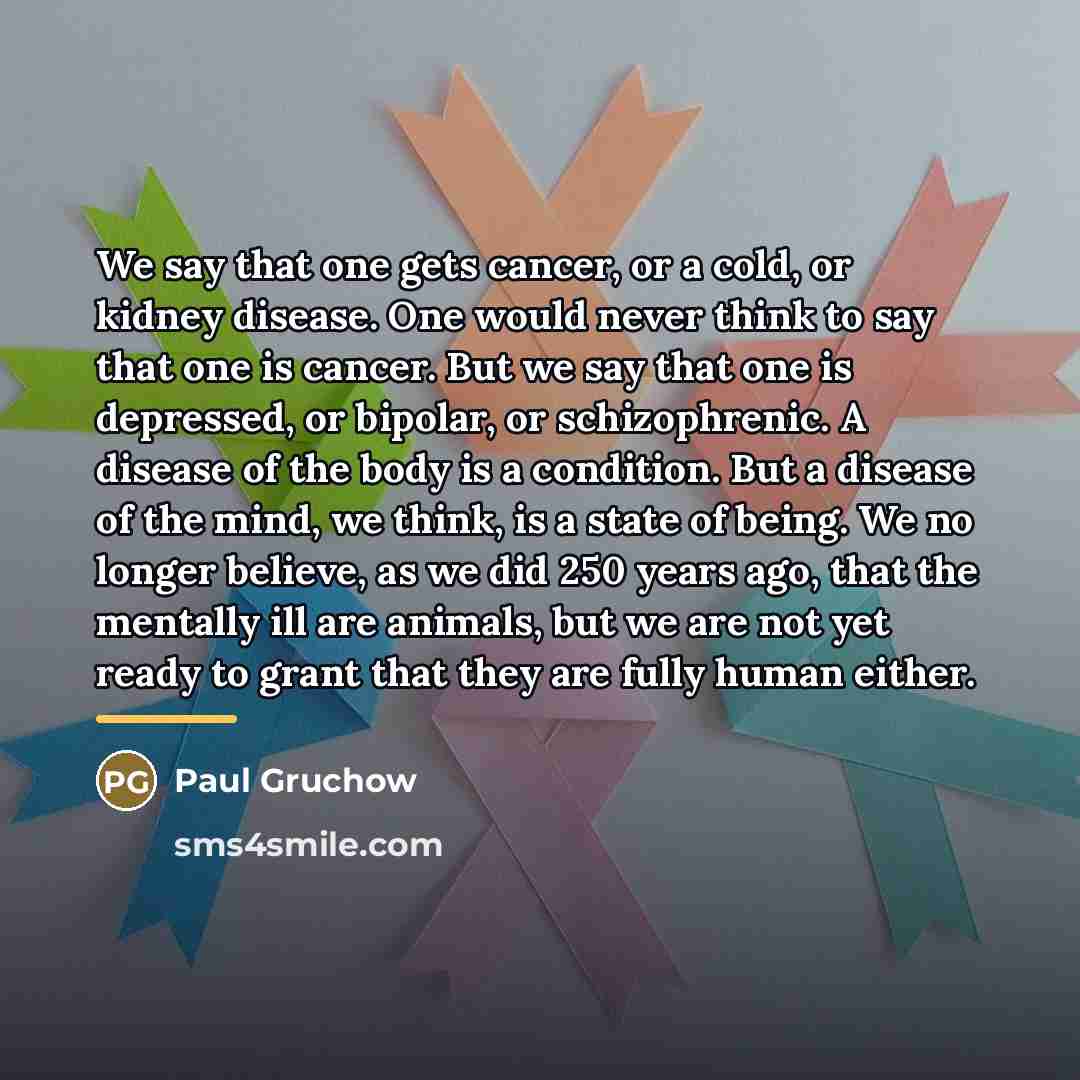 “We say that one gets cancer, or a cold, or…” quote by Paul Gruchow